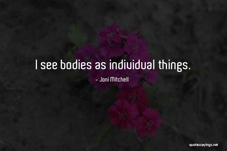 Bodies As Bodies Quotes By Joni Mitchell Bodies As Bodies Quotes By Joni Mitchell