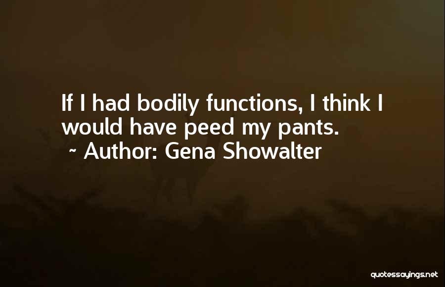 Bodily Functions Quotes By Gena Showalter