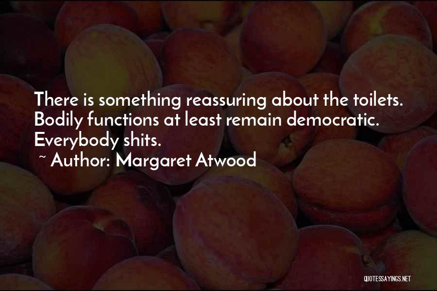 Bodily Functions Quotes By Margaret Atwood