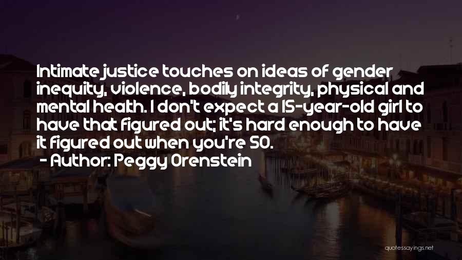 Bodily Integrity Quotes By Peggy Orenstein