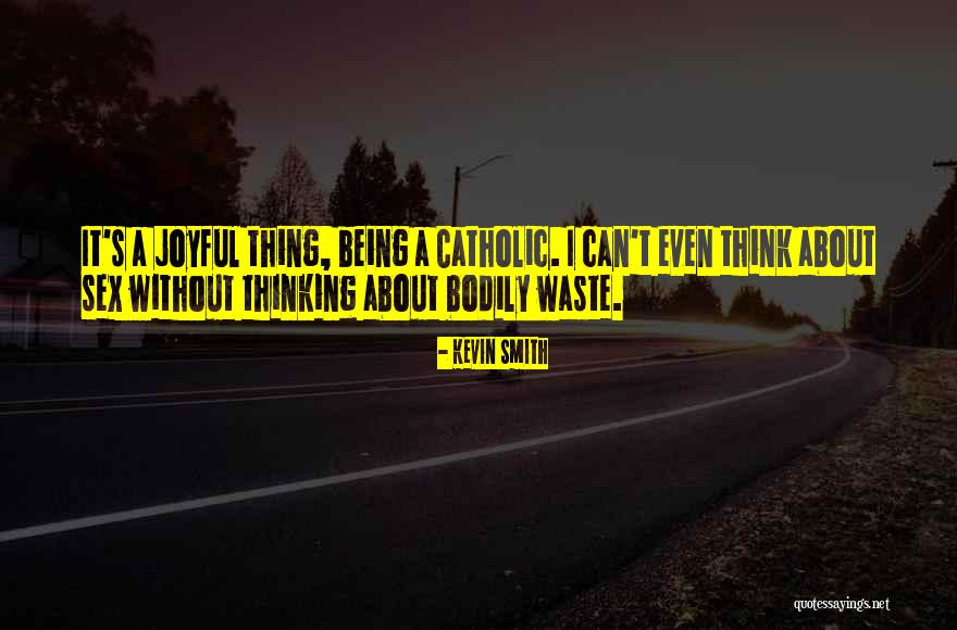 Bodily Quotes By Kevin Smith Bodily Quotes By Kevin Smith
