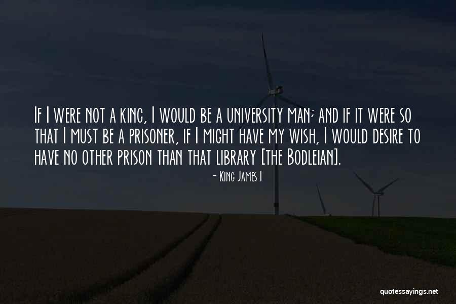 Bodleian Quotes By King James I Bodleian Quotes By King James I