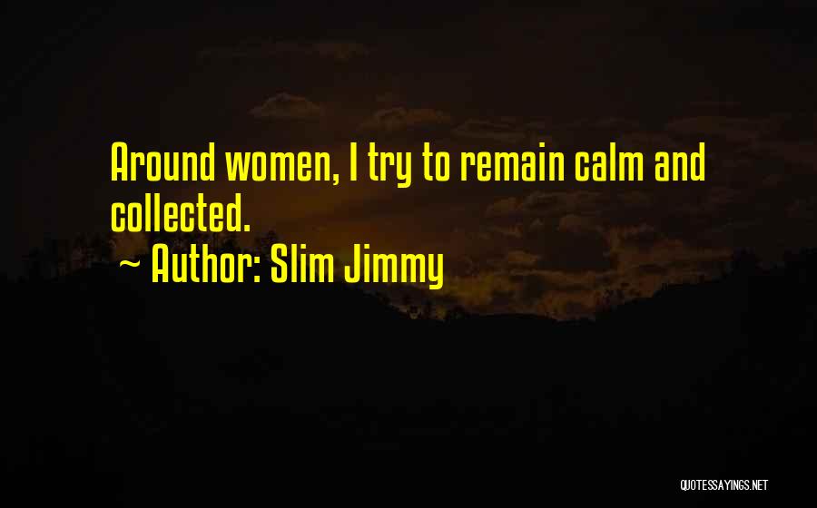 Bodoh Quotes By Slim Jimmy