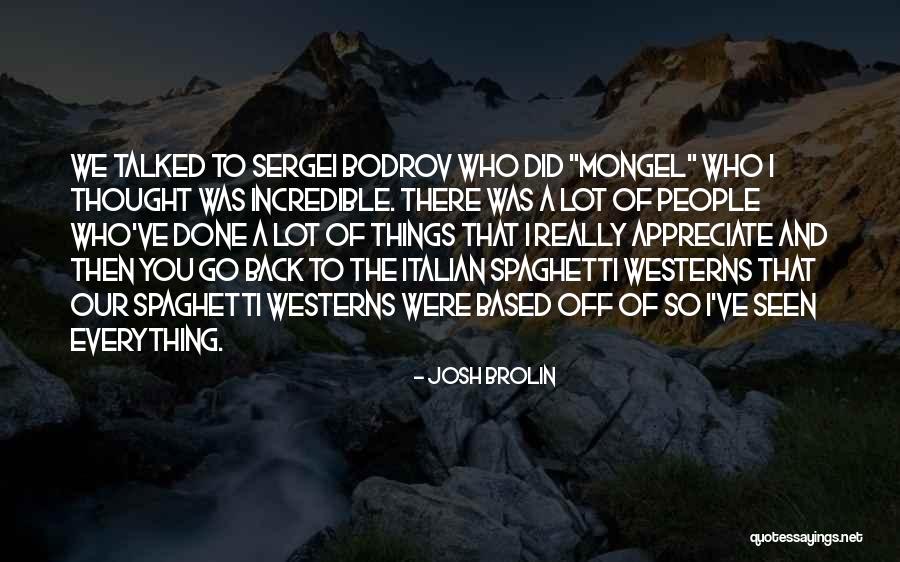 Bodrov Sergei Quotes By Josh Brolin Bodrov Sergei Quotes By Josh Brolin