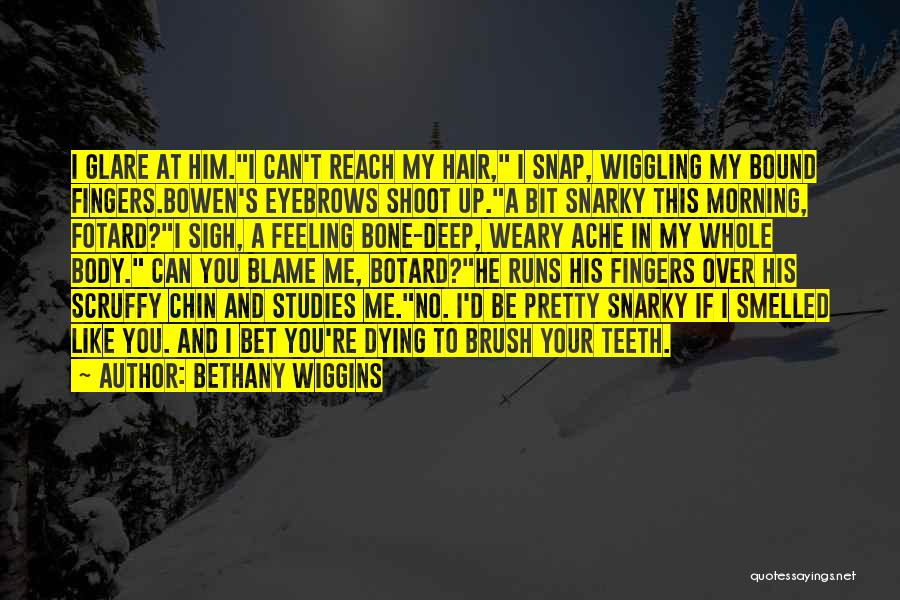 Body Ache Quotes By Bethany Wiggins