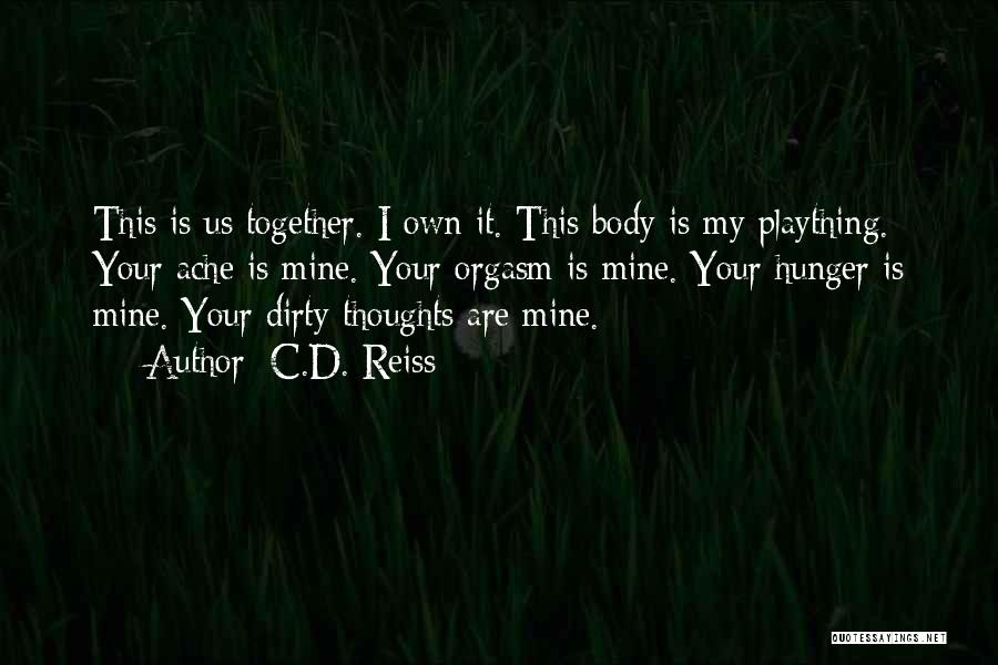 Body Ache Quotes By C.D. Reiss