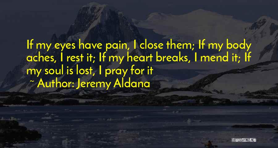 Body Ache Quotes By Jeremy Aldana