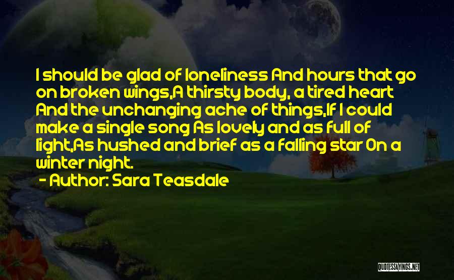 Body Ache Quotes By Sara Teasdale