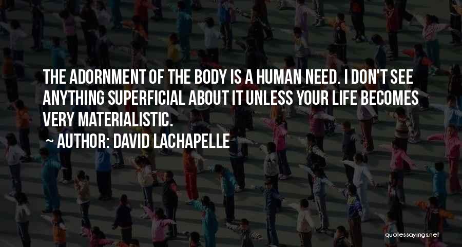 Body Adornment Quotes By David LaChapelle