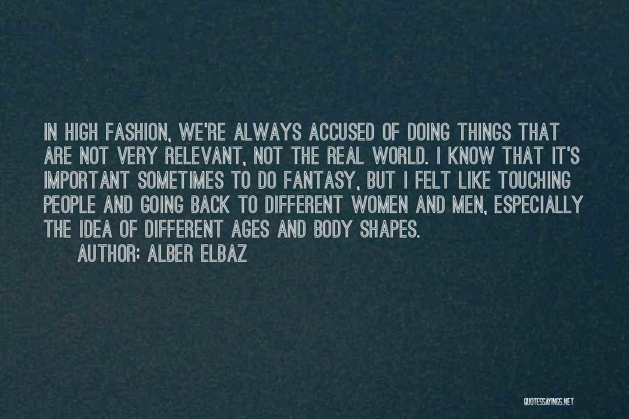 Body Ages Quotes By Alber Elbaz