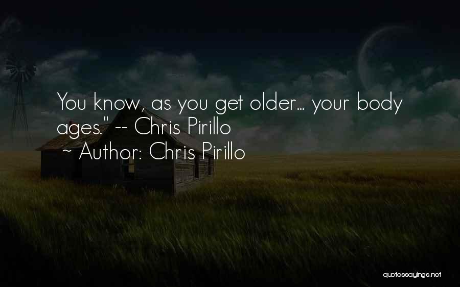 Body Ages Quotes By Chris Pirillo
