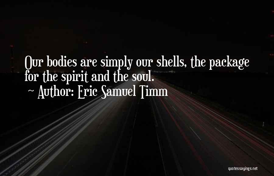 Body And Art Quotes By Eric Samuel Timm