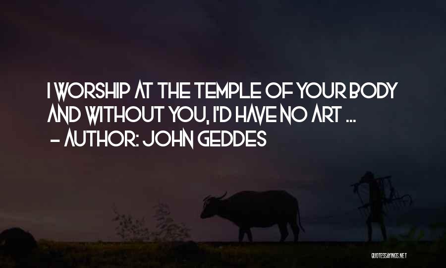 Body And Art Quotes By John Geddes