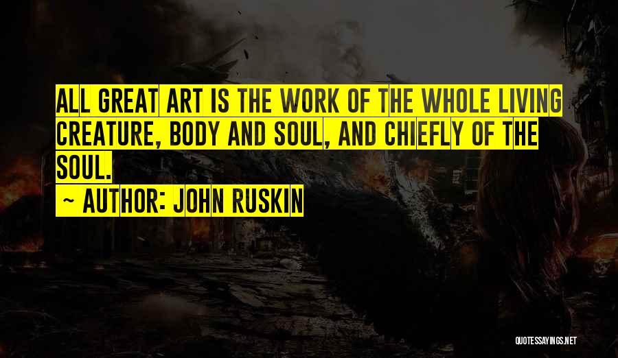 Body And Art Quotes By John Ruskin