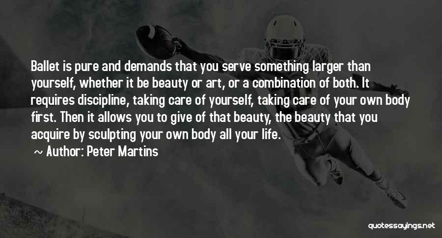 Body And Art Quotes By Peter Martins