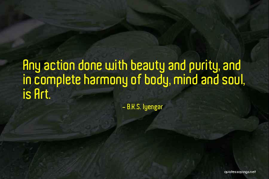 Body And Beauty Quotes By B.K.S. Iyengar Body And Beauty Quotes By B.K.S. Iyengar