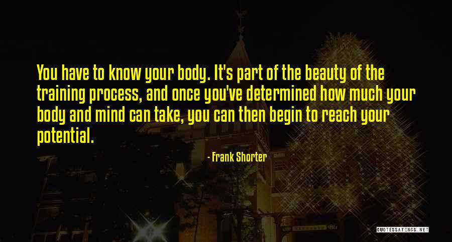 Body And Beauty Quotes By Frank Shorter Body And Beauty Quotes By Frank Shorter