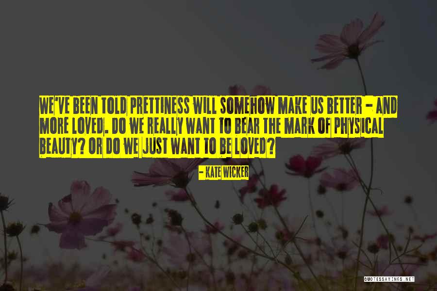 Body And Beauty Quotes By Kate Wicker Body And Beauty Quotes By Kate Wicker