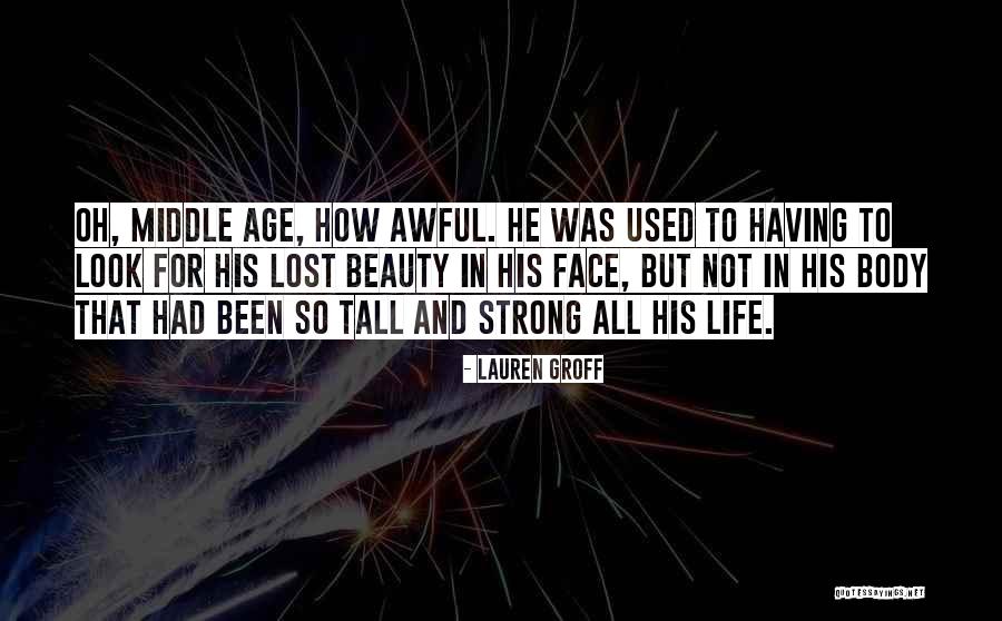 Body And Beauty Quotes By Lauren Groff Body And Beauty Quotes By Lauren Groff