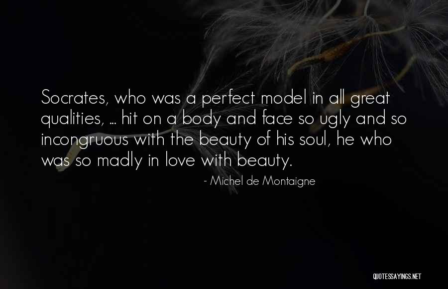 Body And Beauty Quotes By Michel De Montaigne Body And Beauty Quotes By Michel De Montaigne