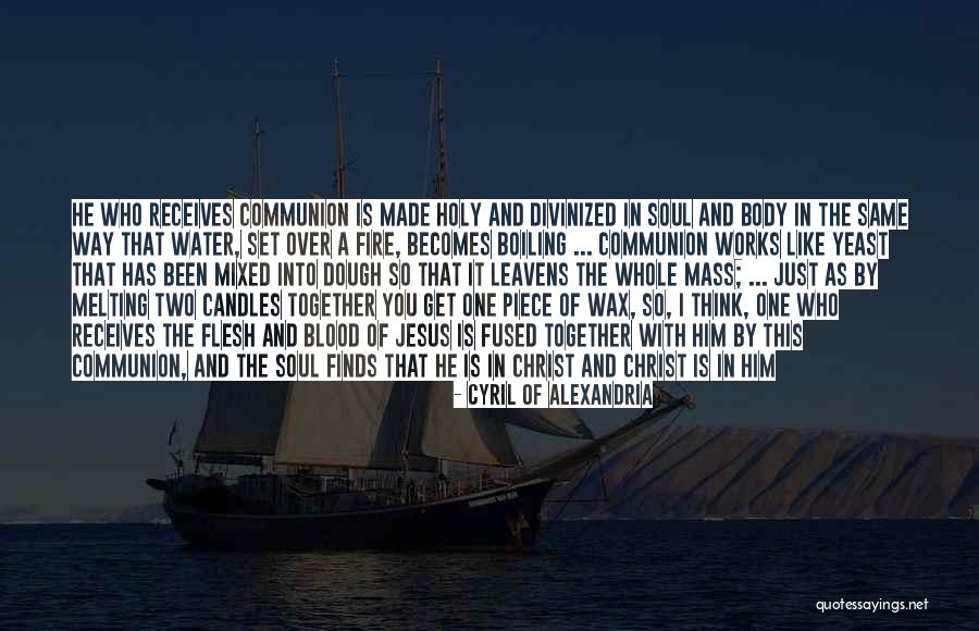 Body And Blood Of Christ Quotes By Cyril Of Alexandria