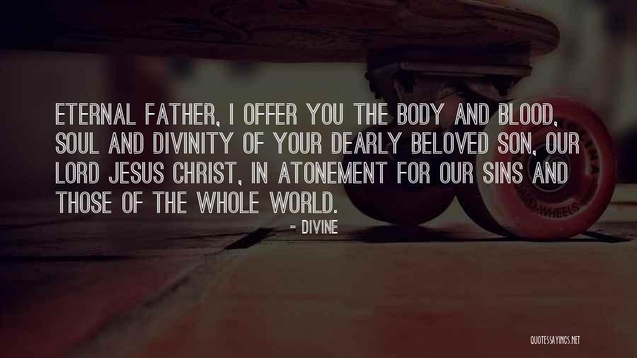 Body And Blood Of Christ Quotes By Divine