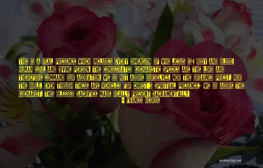 Body And Blood Of Christ Quotes By Francis George Body And Blood Of Christ Quotes By Francis George