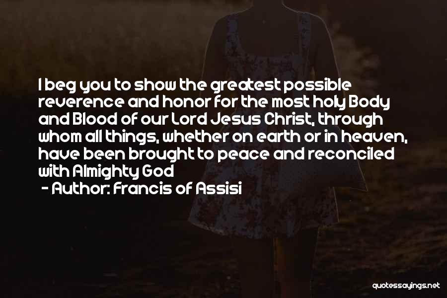 Body And Blood Of Christ Quotes By Francis Of Assisi