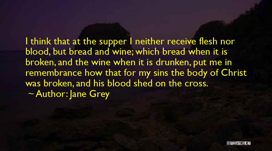 Body And Blood Of Christ Quotes By Jane Grey