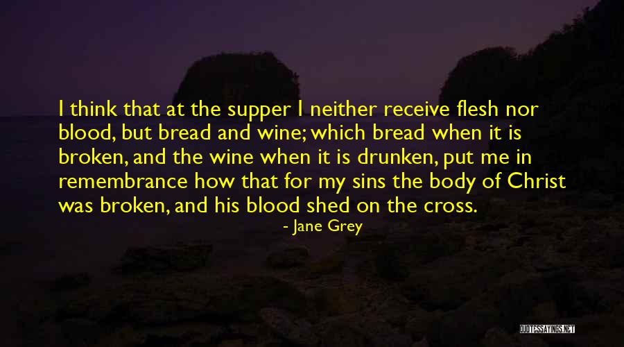 Body And Blood Of Christ Quotes By Jane Grey