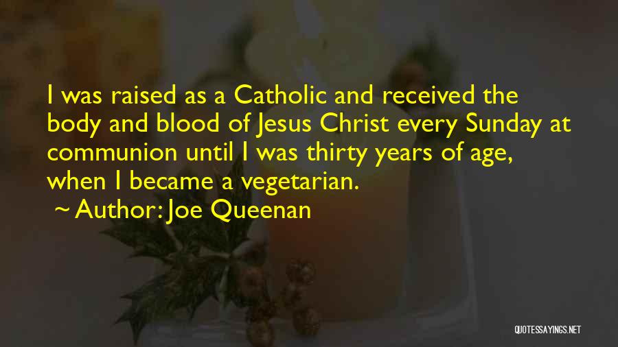 Body And Blood Of Christ Quotes By Joe Queenan