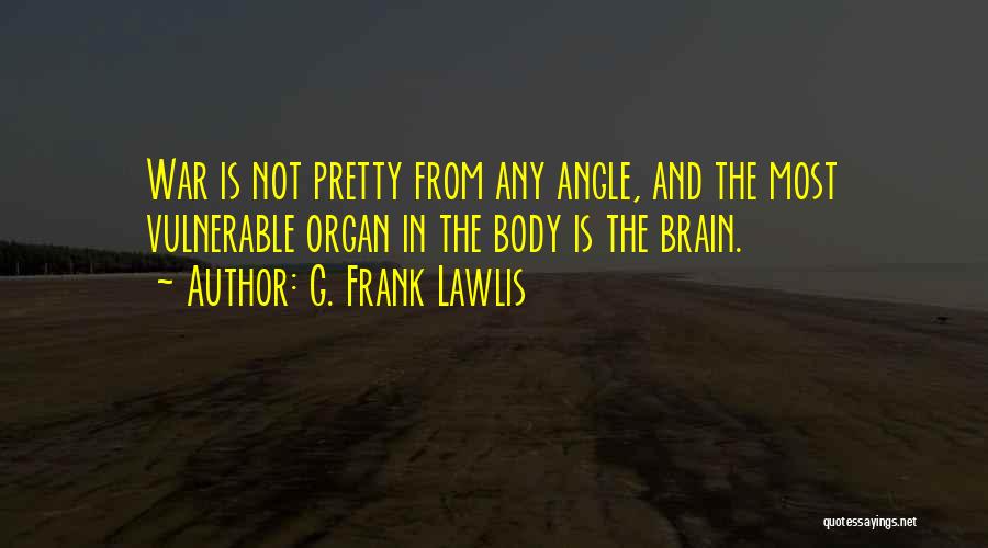 Body And Brain Quotes By G. Frank Lawlis