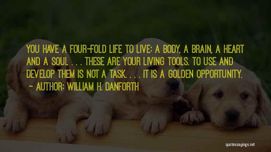 Body And Brain Quotes By William H. Danforth