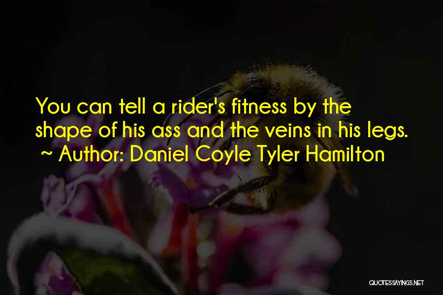 Body And Fitness Quotes By Daniel Coyle Tyler Hamilton