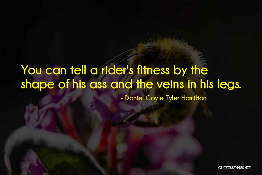 Body And Fitness Quotes By Daniel Coyle Tyler Hamilton Body And Fitness Quotes By Daniel Coyle Tyler Hamilton