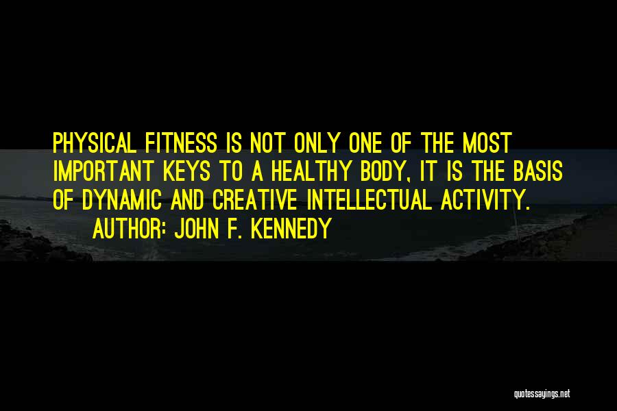 Body And Fitness Quotes By John F. Kennedy