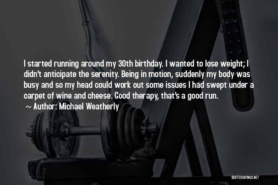 Body And Fitness Quotes By Michael Weatherly