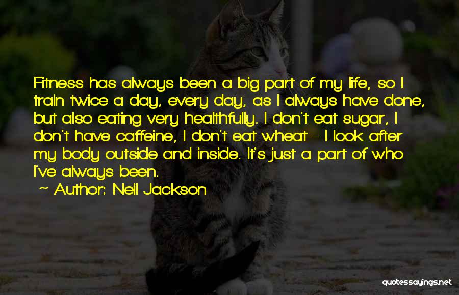 Body And Fitness Quotes By Neil Jackson