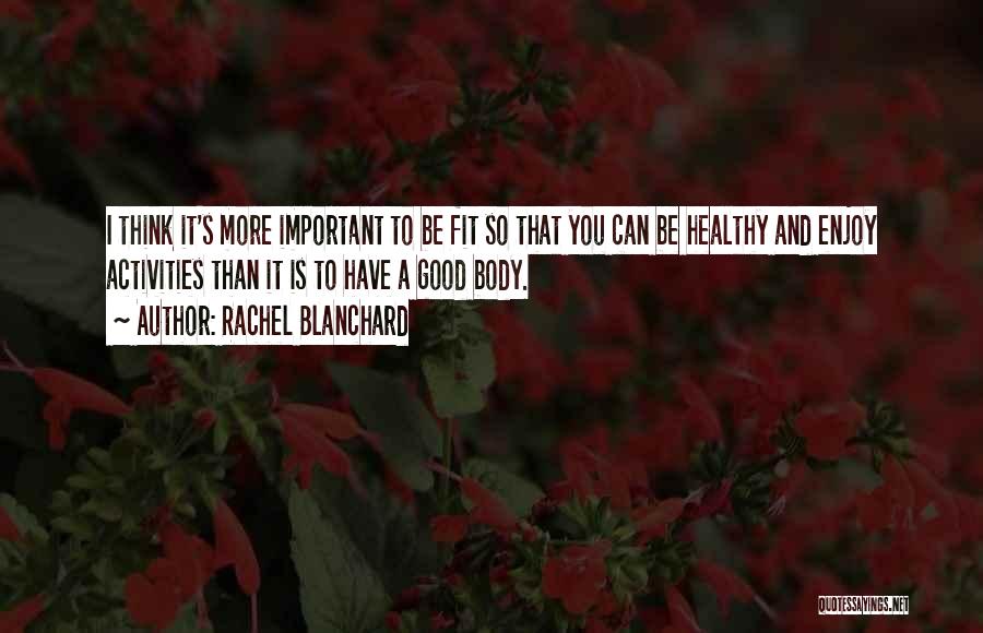 Body And Fitness Quotes By Rachel Blanchard