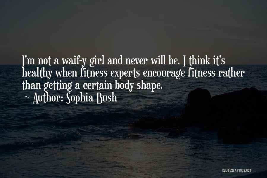 Body And Fitness Quotes By Sophia Bush