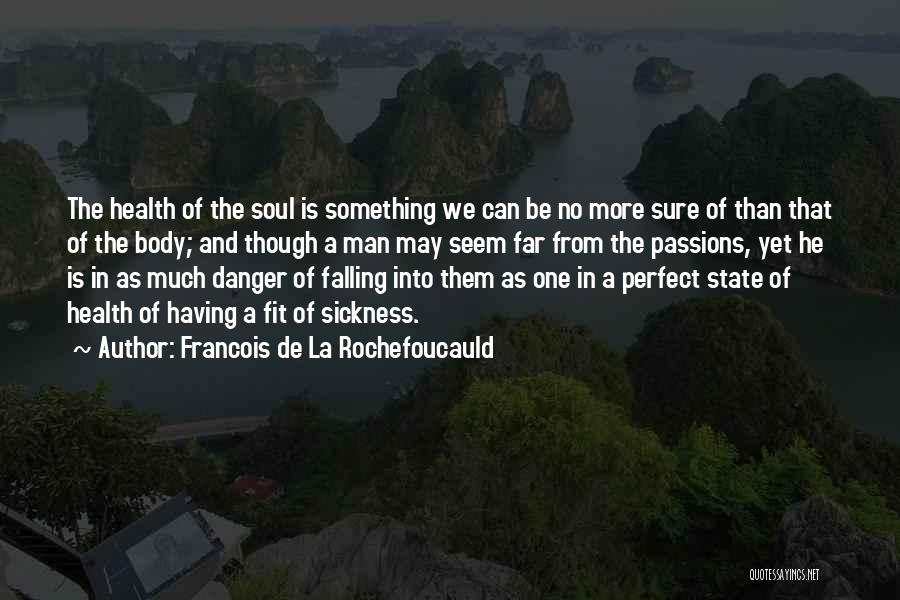 Body And Health Quotes By Francois De La Rochefoucauld