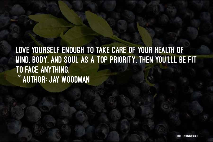 Body And Health Quotes By Jay Woodman