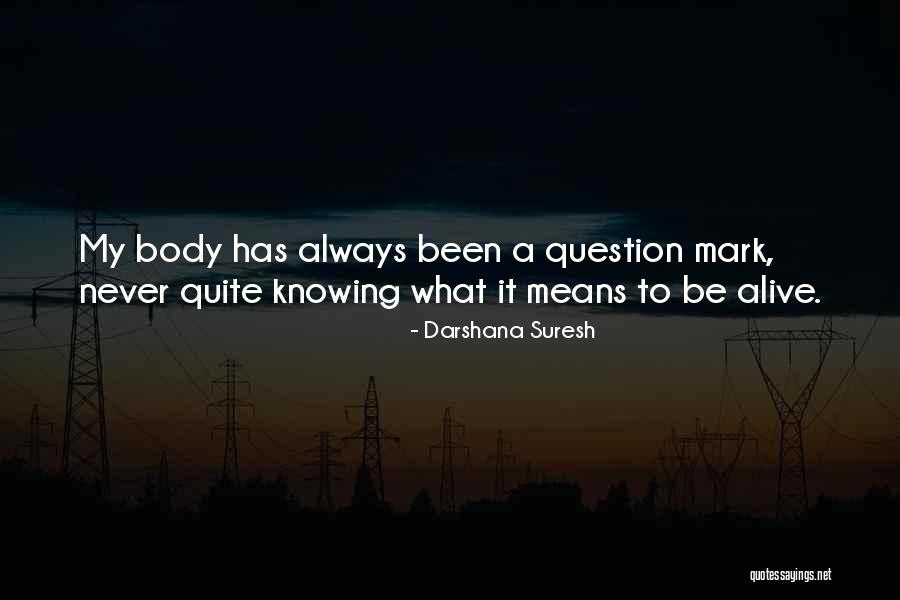 Body And Knowing Self Quotes By Darshana Suresh Body And Knowing Self Quotes By Darshana Suresh