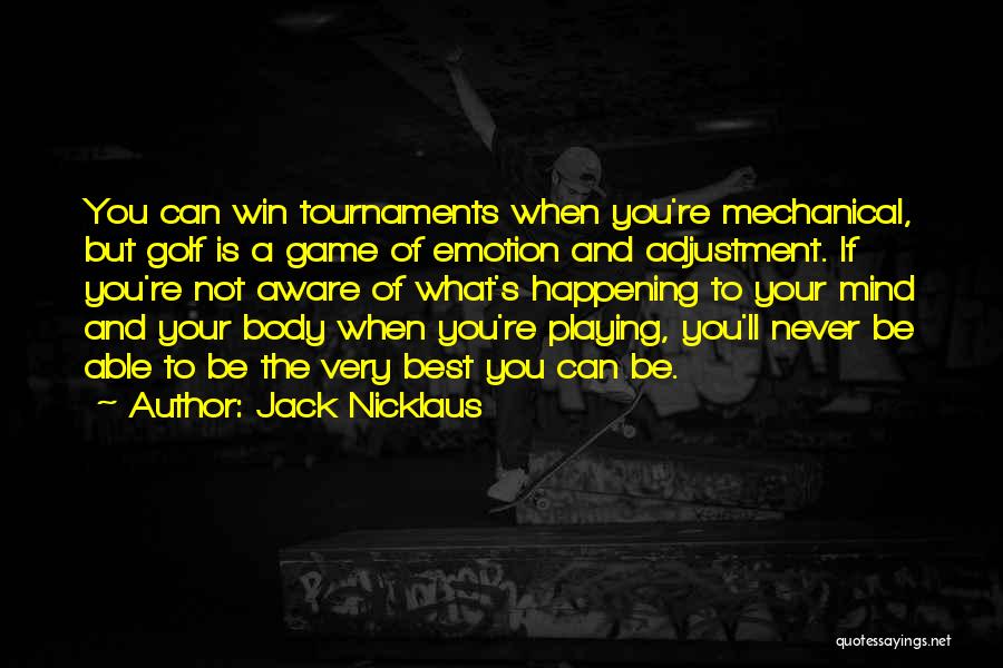 Body And Mind Quotes By Jack Nicklaus