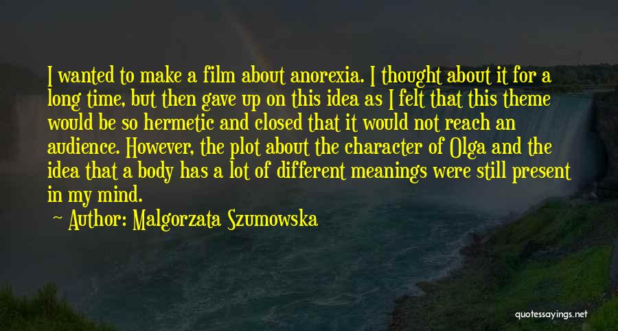 Body And Mind Quotes By Malgorzata Szumowska