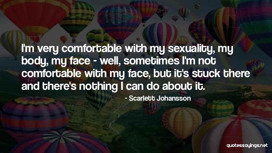 Body And Sexuality Quotes By Scarlett Johansson Body And Sexuality Quotes By Scarlett Johansson