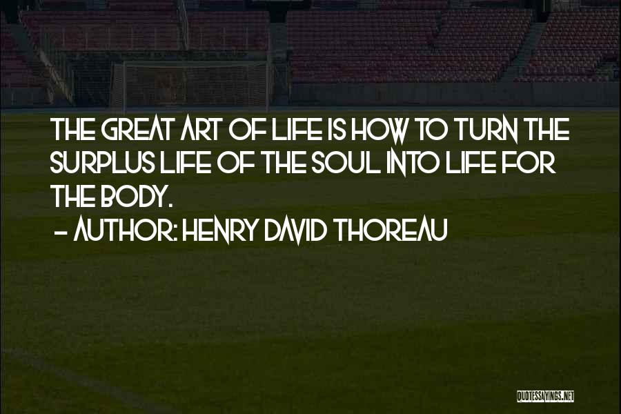 Body Art Quotes By Henry David Thoreau