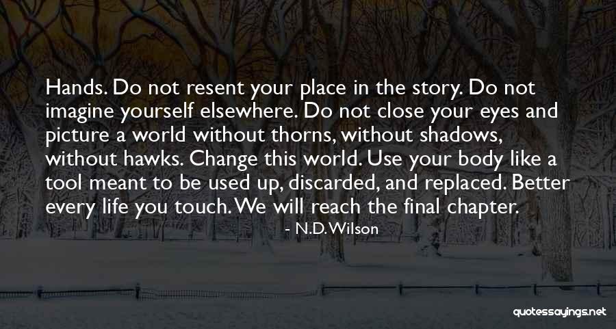 Body Change Quotes By N.D. Wilson Body Change Quotes By N.D. Wilson