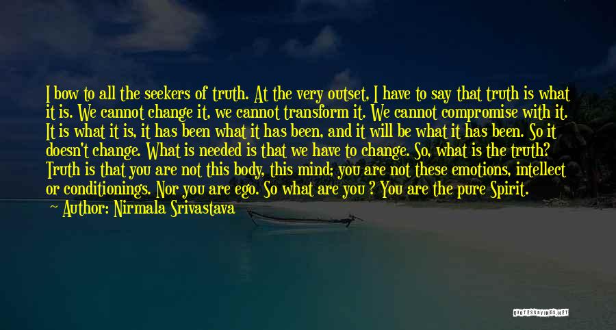 Body Change Quotes By Nirmala Srivastava