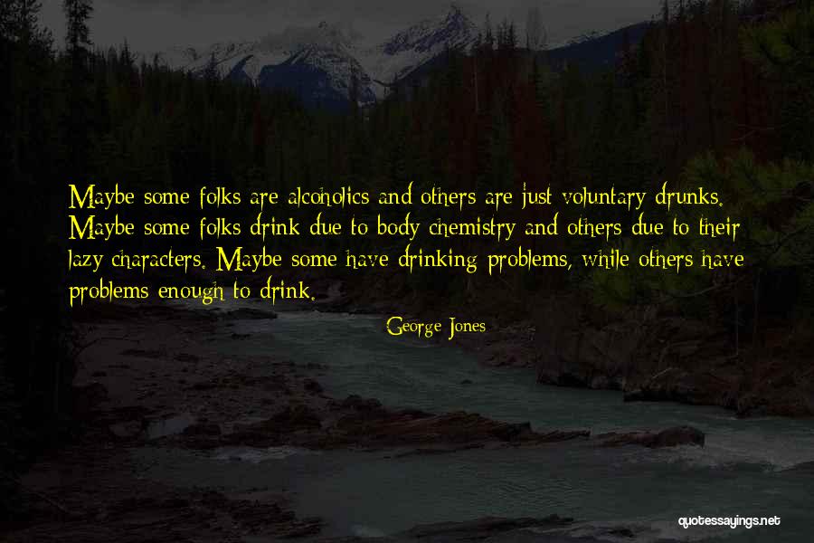 Body Chemistry Quotes By George Jones Body Chemistry Quotes By George Jones